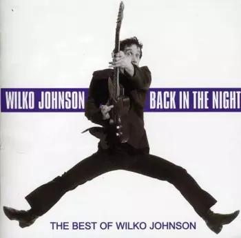Wilko Johnson: Back In The Night: The Best Of Wilko Johnson