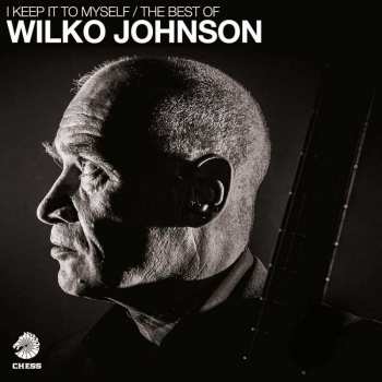 Album Wilko Johnson: I Keep It To Myself / The Best Of Wilko Johnson