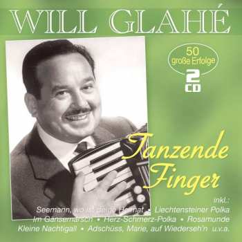 Album Will Glahé: Tanzende Finger: 50 Große Erfolge