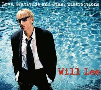 Will Lee: Love, Gratitude And Other Distractions