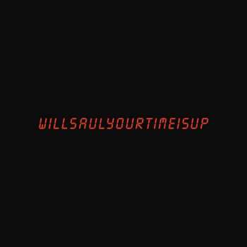 Album Will Saul: Your Time Is Up