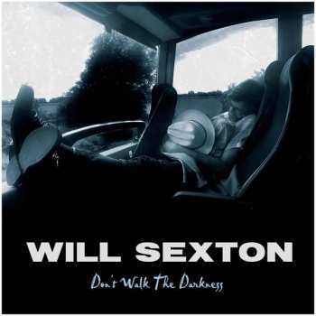 Album Will Sexton: Don't Walk The Darkness
