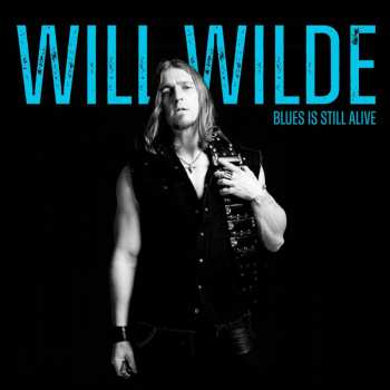 CD Will Wilde: Blues Is Still Alive