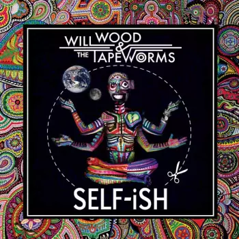 Will Wood & The Tapeworms: Sel-fish [indie Exclusive]