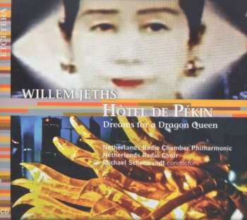 Willem Jeths: Hôtel De Pékin (Dreams For A Dragon Queen)