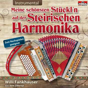 Album Willi Fankhauser: Meine Schönsten Stückl'n Auf Der Steirischen Harmonika