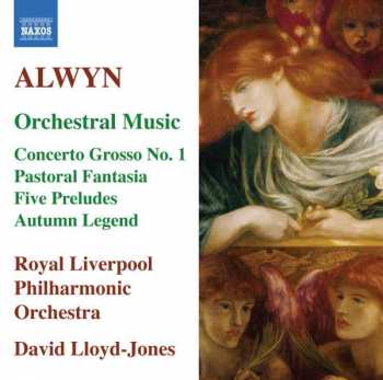 Album William Alwyn: Orchestral Music - Concerto Grosso No. 1 / Pastoral Fantasia / Five Preludes / Autumn Legend