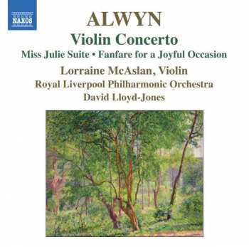 Album William Alwyn: Violin Concerto / Miss Julie Suite / Fanfare For A Joyful Occasion 