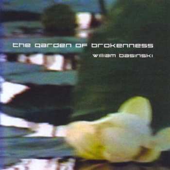 Album William Basinski: The Garden Of Brokenness
