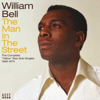 Album William Bell: The Man In The Street (The Complete 'Yellow' Stax Solo Singles 1968-1974)