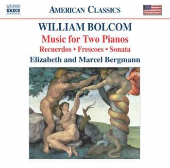 William Bolcom: Music For Two Pianos (Recuerdos • Frescoes • Sonata)