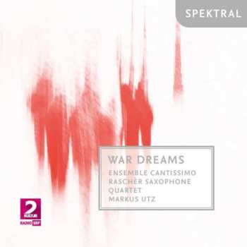 Album William Byrd: Ensemble Cantissimo & Rascher Saxophone Quartet - War Dreams