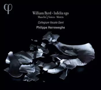 William Byrd: Infelix Ego - Mass For 5 Voices-Motets