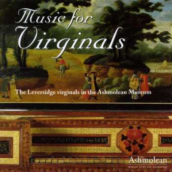 CD William Byrd: Music For Virginals (The Leversidge Virginals In The Ashmolean Museum) 407935