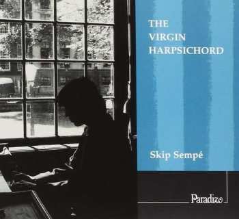 Album William Byrd: Skip Sempe - The Virgin Harpsichord