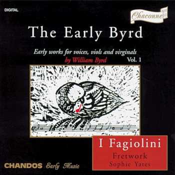 Album William Byrd: The Early Byrd - Early Works For Voices, Viols And Virginals Vol. 1
