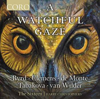 William Byrd: The Sixteen - A Watchful Gaze