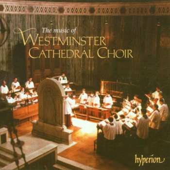 CD Westminster Cathedral Choir: The Music Of Westminster Cathedral Choir 455722