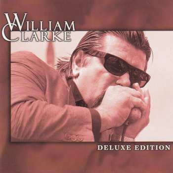 Album William Clarke: Deluxe Edition