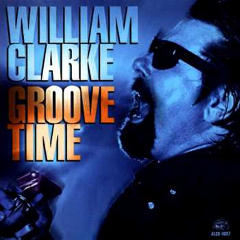 Album William Clarke: Groove Time 
