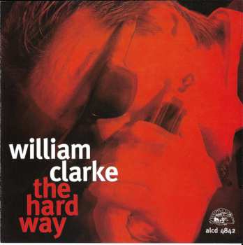 Album William Clarke: The Hard Way