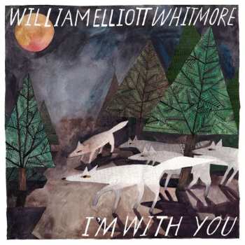 Album William Elliott Whitmore: I'm With You