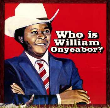 Album William Onyeabor: Who Is William Onyeabor?