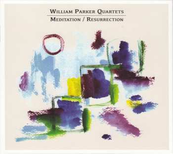 Album William Parker Quartet: Meditation / Resurrection