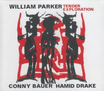 William Parker: Tender Exploration