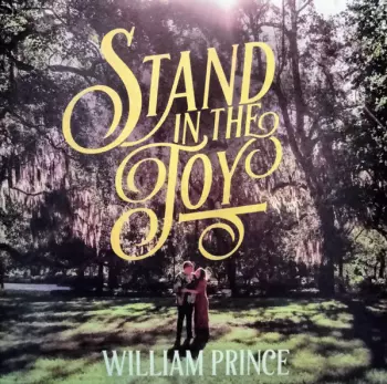 William Prince: Stand In The Joy