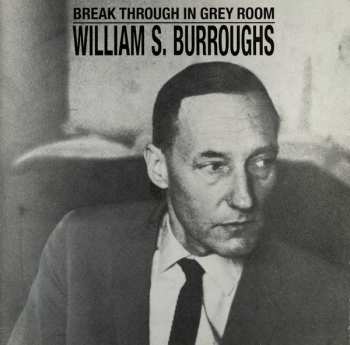 Album William S. Burroughs: Break Through In Grey Room