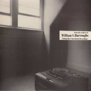 Album William S. Burroughs: Nothing Here Now But The Recordings