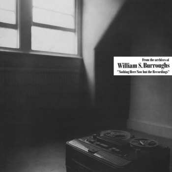 CD William S. Burroughs: Nothing Here Now But The Recordings 499675