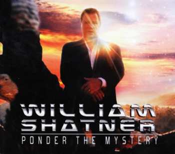 CD William Shatner: Ponder The Mystery 499408
