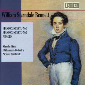 Album William Sterndale Bennett: Piano Concerto No. 2 / Piano Concerto No. 5 / Adagio