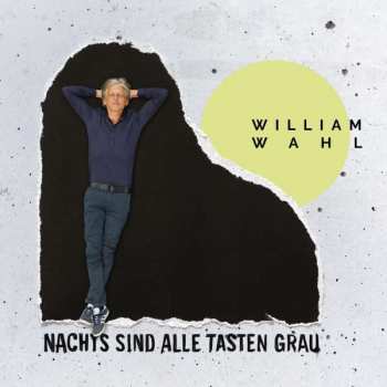 Album William Wahl: Nachts Sind Alle Tasten Grau