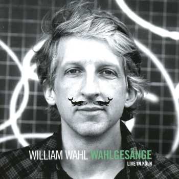 CD William Wahl: Wahlgesänge - Live In Köln 527550
