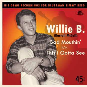 SP Willie B.: Bad Mouthin' / This I Gotta See LTD 457022