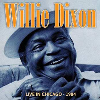 Album Willie Dixon: Live In Chicago 1984