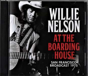 Album Willie Nelson: At The Boarding House (San Francisco Broadcast 1975)