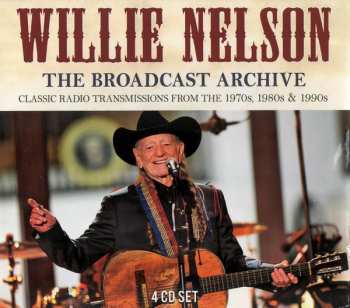 Album Willie Nelson: The Broadcast Archive (Classic Radio Transmissions From The 1970s, 1980s & 1990s)