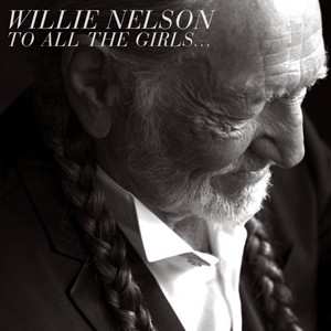 Album Willie Nelson: To All The Girls...