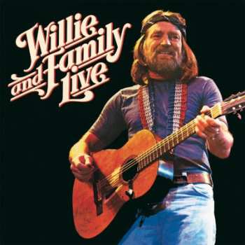 Album Willie Nelson: Willie And Family Live