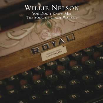 Album Willie Nelson: You Don’t Know Me: The Songs Of Cindy Walker {Sampler}