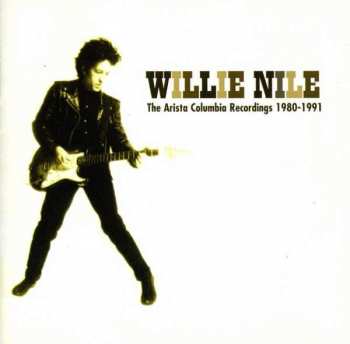 Album Willie Nile: The Arista Columbia Recordings 1980 - 1991