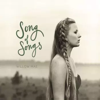 Willow Mae: Song Of Songs