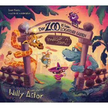 Album Willy Astor: Der Zoo Ist Kein Logischer Garten