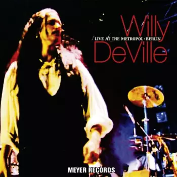 Willy DeVille: Live At The Metropol • Berlin