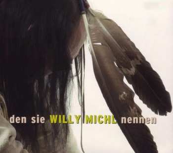 Willy Michl: Den Sie Willy Michl Nennen