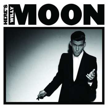 Album Willy Moon: Here's Willy Moon